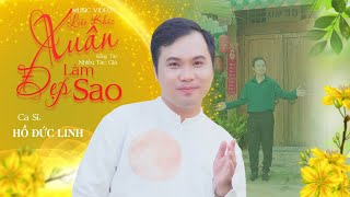 LIÊN KHÚC XUÂN ĐẸP LÀM SAO | HỒ ĐỨC LINH