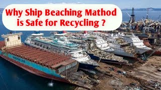 Why Ship Beaching Method is Safe for Ship Recycling ?