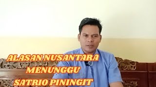 Alasan orang nusantara menunggu Satrio piningit