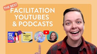 The Best YouTubers and Podcasts to Learn Facilitation From