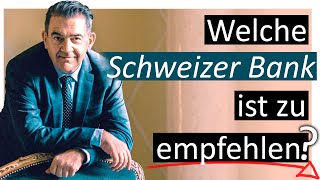 Welche Schweizer Bank ist zu empfehlen?