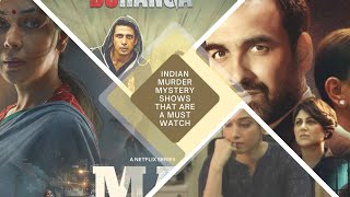 INDIAN MURDER MYSTERY SHOWS THAT ARE A MUST WATCH!