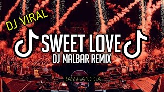 DJ SWEET LOVE VIRAL TIK-TOK PARTY SENTAK (BASSGANGGA) DJ MALBAR REMIX TERBARU 2024