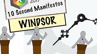 Windsor: 10 Second Manifestos (Election 2017)