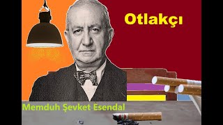 Otlakçı (Memduh Şevket Esendal) "sesli öykü" seslendiren Özkan Gülhan