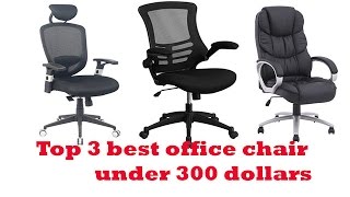 The Top 3 Best office chair under 300 dollars To Buy 2017 | office chair under 300 dollars Reviews