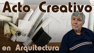 el Acto Creativo en Arquitectura