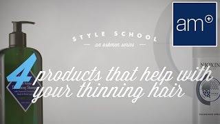 Thinning Hair Products That Actually Get The Job Done | Style School