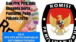 GAJI PPK GAJI PPS GAJI KPPS GAJI LINMAS PANTARLIH PILKADA 2024