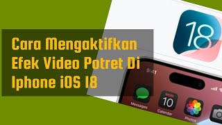 Cara Mengaktifkan Efek Video Potret Di Iphone iOS 18