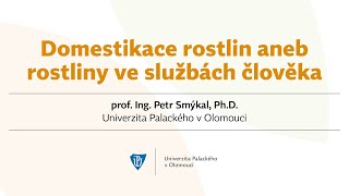 NZM do škol. Domestikace rostlin aneb rostliny ve službách člověka. Přednášky pro střední školy.