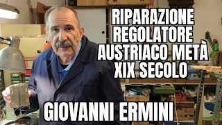 Giovanni Ermini: Riparazione Regolatore Austriaco della metà del XIX Secolo