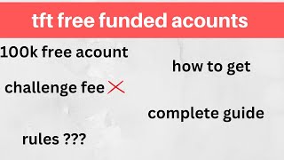 free funded acounts,  how to get free tft funded acount??