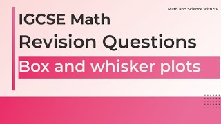 Box and whisker plots - IGCSE Math - Revision Questions