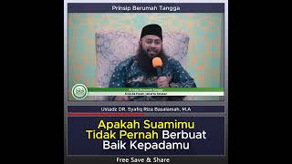 Apakah Suamimu Tidak Pernah Berbuat Baik Kepadamu - Ustaz DR. Syafiq Riza Basalamah, M.A.