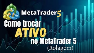 Como fazer troca de ativo no metatrader 5