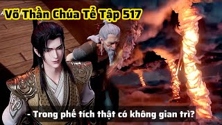 Võ Thần Chúa Tể Tập 517 Thuyết Minh Vietsub | Bí Mật Trong Phế Tích