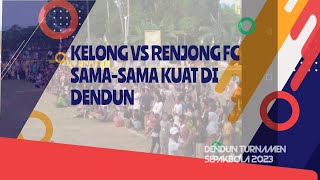 SEPAK BOLA DENDUN 2023--- KELONG KALAH FINALTY LAWAN RENJONG FC