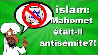 Mahomet et les Juifs : aux racines de l'antisémitisme musulman (sur le "nouvel" antisémitisme)