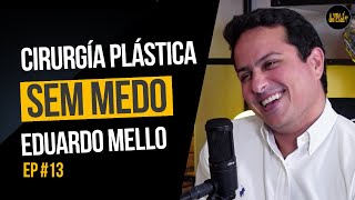 CIRURGIA PLÁSTICA SEM MEDO COM EDUARDO MELLO (CIRURGIÃO PLÁSTICO) - A VIDA É UM CAOS - EP 13