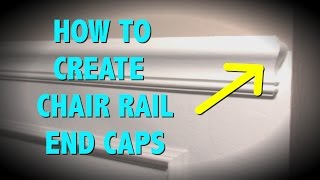 HOW TO MAKE END CAPS FOR A CHAIR RAIL