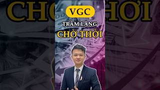 Thi TK | VGC - Trầm lặng chờ thời #thitk #chungkhoan #cophieu #shorts #vtv24 #fpt #thaipham