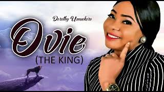 Top Praises And Worship Song - The King (Ovie) By Dorothy Umokoro