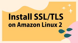 How to configure SSL/TLS on Amazon Linux 2