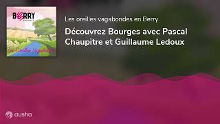 Découvrez Bourges avec Pascal Chaupitre et Guillaume Ledoux