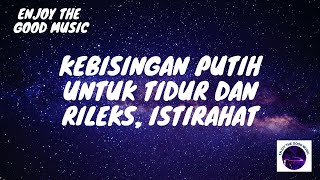 KEBISINGAN TIDUR PUTIH