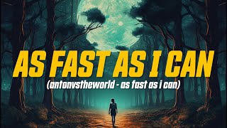 antonvstheworld - as fast as i can (Lyric Video)