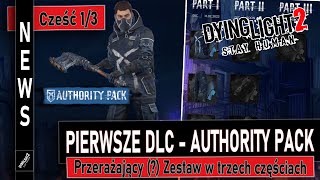 Pierwsze DLC! | NEWS | Authority Pack - Przerażający Zestaw | Darmowe DLC | Dying Light 2