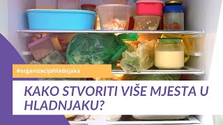 Kako organizirati hladnjak? 3 savjeta kako stvoriti više mjesta