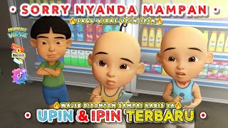 SORRY NYANDA MAMPAN VERSI UPIN & IP1N TERBARU