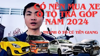 🔴CÓ NÊN MUA XE Ô TÔ TRẢ GÓP HAY KHÔNG NĂM 2024? | LỢI VÀ HẠI | GÓC NHÌN NGƯỜI LÀM Ô TÔ - TÀI CHÍNH