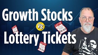 Which Is Better: Growth Stocks or Lottery Tickets?