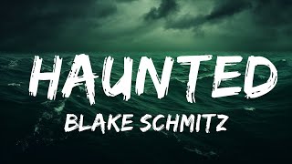 Blake Schmitz - Haunted (Lyrics)  | 25 Min