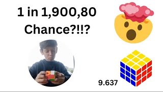 CALLING ALL CUBERS! 1 in 1,900,80 chance! 9.637!