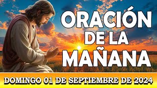 🌅 Oración de la Mañana | Domingo 01 de Septiembre de 2024 | Necesito De Ti 🙏