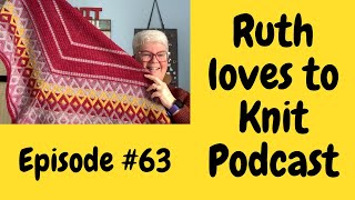 Episode #63  Knitting Podcast. I've had a lot of time to knit......