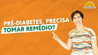 Será que é necessário tomar remédio para reverter o pré-diabetes?