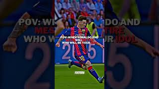 Pov:After Messi And Ronaldo Who Will Be Your Idol|Footera|#footera#viral #4k#shorts#ronaldo#messi