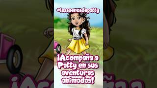 Acompaña a Patty en sus aventuras animadas ​⁠ ​⁠@LosSuenosDePatty.