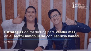 Estrategias de marketing para vender más en el sector inmobiliario con Fabrizio Canoci