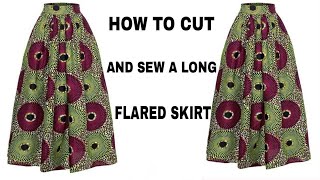 HOW TO CUT AND SEW A LONG FLARED SKIRT/ CIRCLE SKIRT