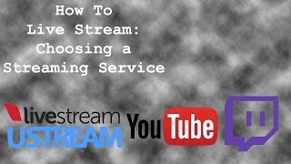 How To Live Stream: Choosing a Streaming Service