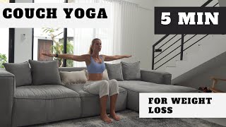 Couch Yoga for Weight Loss | Reduce Belly Fat, Stretch and Feel Your Best (FOLLOW ALONG)