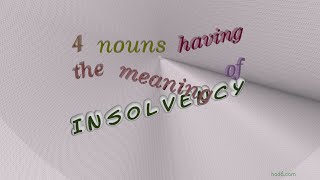 insolvency - 5 nouns which are synonym to insolvency (sentence examples)