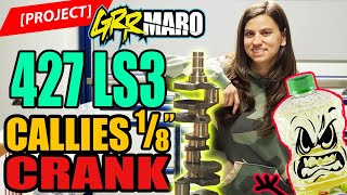 Project GrrMaro Episode 11 - 427 LS3 Callies 4 1/8 Crankshaft