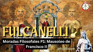 FULCANELLI: Moradas Filosofales P1, Mausoleo de Francisco II